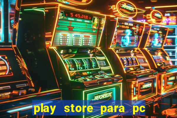 play store para pc windows 7